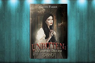 Unbitten: A Vampire Dream (Kindle Edition)