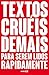 Textos cruéis demais para serem lidos rapidamente (TCD Livro 1) by Igor Pires da Silva