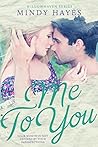 Me To You (Willowhaven #3) Me To You (Willowhaven #3)