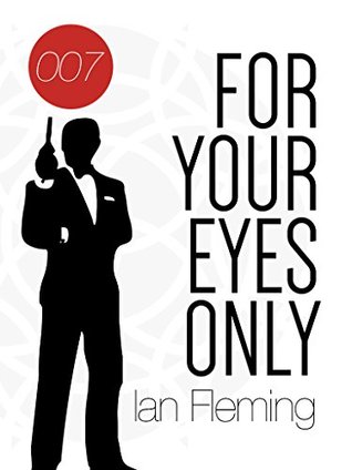 For Your Eyes Only: A Collection of James Bond Short Stories