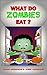 What Do Zombies Eat?