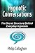 Hypnotic Conversations: The Secret Structure Behind Everyday Hypnosis