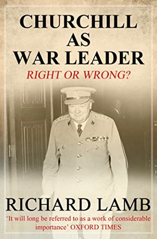 Churchill As War Leader: Right or Wrong? (Kindle Edition)