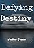 Defying Destiny by Julius Green