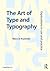The Art of Type and Typography: Explorations in Use and Practice
