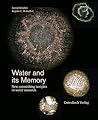 Water and its memory: New astonishing insights in water research