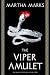 The Viper Amulet by Martha Marks
