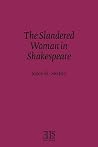 The Slandered Woman in Shakespeare (English Literary Studies Monograph Series Number 12) The Slandered Woman in Shakespeare (English Literary Studies Monograph Series Number 12)