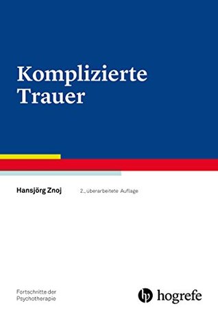 Komplizierte Trauer (Fortschritte der Psychotherapie 23) (German Edition)