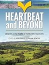 Heartbeat and Beyond: Memoirs of 50 Years of Yorkshire Television