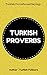 Turkish Proverbs: Turkish P...