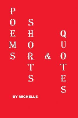 Poems Shorts & Quotes