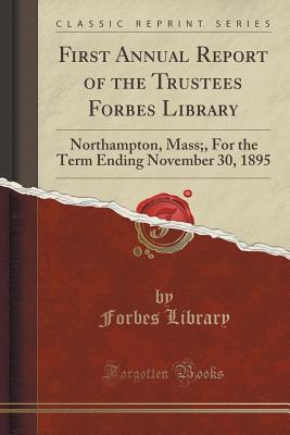 First Annual Report of the Trustees Forbes Library