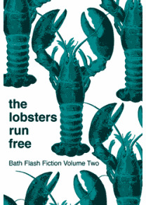 The Lobsters Run Free: Bath Flash Fiction Volume Two (Paperback)