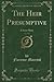 The Heir Presumptive, Vol. ...
