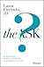 The Ask: How to Ask for Support for Your Nonprofit Cause, Creative Project, or Business Venture