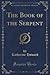 The Book of the Serpent (Classic Reprint)