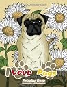 I Love Pugs Coloring Book (Premium Adult Coloring Books) I Love Pugs Coloring Book (Premium Adult Coloring Books)