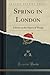Spring in London: A Poem on...