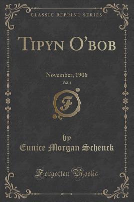 Tipyn O'bob, Vol. 4: November, 1906 (Classic Reprint)
