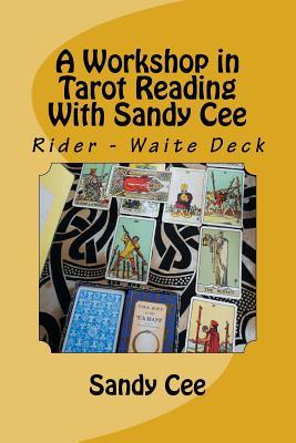 A Workshop in Tarot Reading With Sandy Cee: Rider - Waite Deck