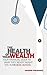 The Health of Your Wealth: What They never Taught You in Medical School