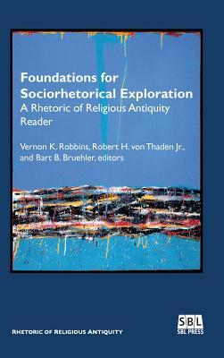 Foundations for Sociorhetorical Exploration: A Rhetoric of Religious Antiquity Reader (Hardcover)