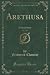 Arethusa, Vol. 1 of 3: A Na...