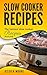 Slow Cooker Recipes: The Ta...