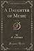 A Daughter of Music, Vol. 1...