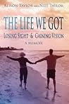 The Life We Got: Losing Sight and Gaining Vision