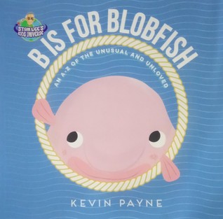 B is for Blobfish : an A-Z of the unusual and unloved