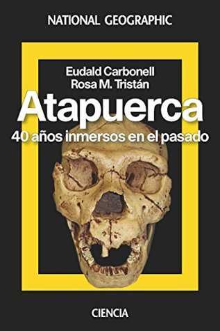 Atapuerca: 40 años inmersos en el pasado (Kindle Edition)