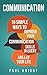 Communication: 10 Simple Ways to Improve Your Communication Skills in Every Area of Your Life (Listening, Empathy, Effectiveness, Understanding)