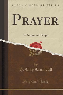 Prayer: Its Nature and Scope