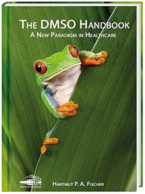 The DMSO Handbook: A New Paradigm in Healthcare
