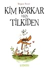 Kim Korkar Hain Tilkiden by Benjamin  Renner