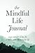 The Mindful Life Journal: S...