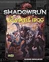Shadowrun: The Complete Trog Shadowrun: The Complete Trog