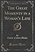 The Great Moments in a Woman's Life