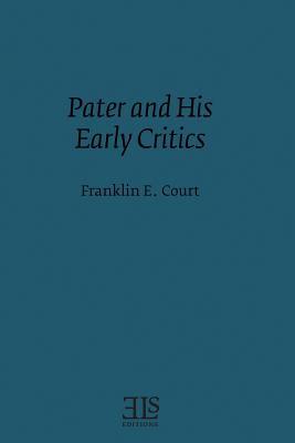 Pater and his Early Critics (ELS monograph series)
