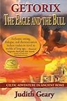 The Eagle and The Bull (Getorix: Celtic Adventure in Ancient Rome #1) The Eagle and The Bull (Getorix: Celtic Adventure in Ancient Rome #1)