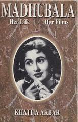 Madhubala: Her Life Her Films