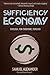 Sufficiency Economy: Enough, For Everyone, Forever
