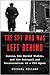 The Spy Who Was Left Behind...