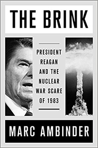 The Brink: President Reagan and the Nuclear War Scare of 1983 (Hardcover)