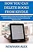 HOW YOU CAN DELETE BOOKS FROM KINDLE: A Complete Guide on How You Can Delete Books from All Version of Kindle Devices in less than 5 Minutes for Beginners to Pro.