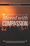 Someone To Tell It To: Moved with Compassion Someone To Tell It To: Moved with Compassion