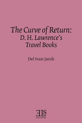 The Curve of Return: D. H. Lawrence's Travel Books (Els Monograph Series)