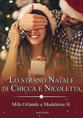 Lo Strano Natale di Chicca e Nicoletta (Italian Edition)